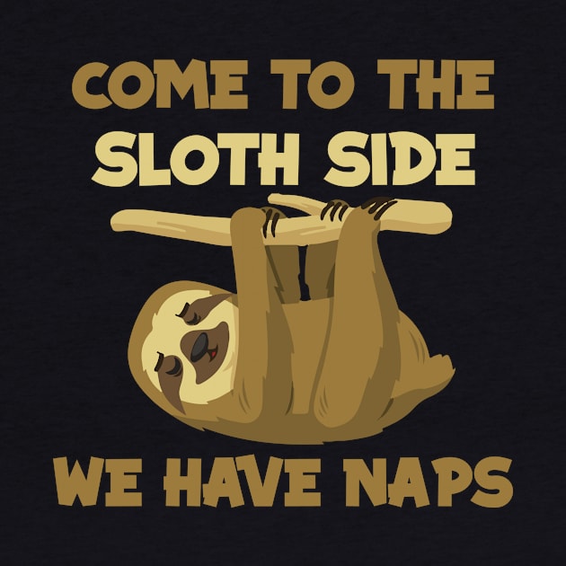 Come to the sloth side - Sloth theme gift by Anonic